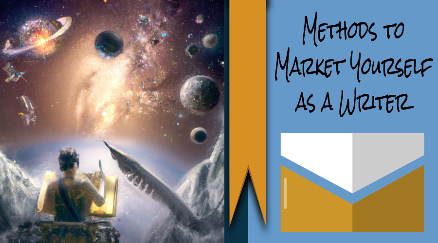 Three Methods to Market Yourself as a Writer